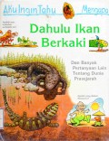 Aku Ingin Tahu Mengapa: Dahulu Ikan Berkaki