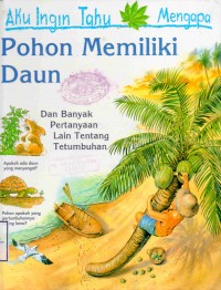 Aku Ingin Tahu Mengapa: Pohon Memiliki Daun