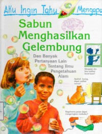 Aku Ingin Tahu Mengapa: Sabun Menghasilkan Gelembung