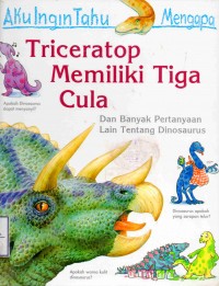 Aku Ingin Tahu Mengapa: Triceratop Memiliki Tiga Cula