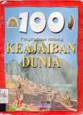 100 Pengetahuan tentang KEAJAIBAN DUNIA