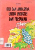 Biji dan Ampasnya untuk Industri dan Pertanian