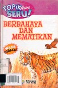 Topik Paling Seru: BERBAHAYA DAN MEMATIKAN