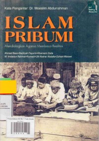 Islam Pribumi: Mendialogkan Agama, Membaca Realitas