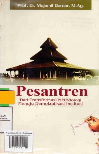 Pesantren: dari Transformasi Metodologi Menuju Demokratisasi Institusi