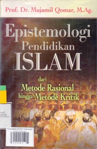 Epistemologi Pendidikan Islam: dari Metode Rasional hingga Metode Kritik