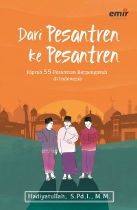 Dari Pesantren ke Pesantren: Kiprah 55 Pesantren Berpengaruh di Indonesia