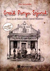 Gresik Punya Sejarah: Peran Gresik dalam Lintasan Sejarah Nusantara